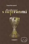 Rozhovory s luteránmi - Ivana Havranová