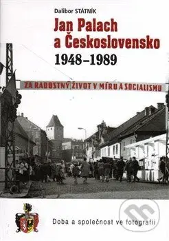 Jan Palach a Československo 1948-1989 (Doba a společnost ve fotografii) - kniha z kategorie Historie