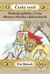 Český rytíř (Hrdinské příběhy z Čech, Moravy a Slezska z dob knížecích) - kniha z kategorie Mýty, pověsti a legendy