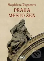 Praha město žen - Magdalena Wagnerová - kniha z kategorie Historie