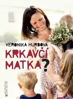 Krkavčí matka? - Veronika Hurdová - kniha z kategorie Beletrie