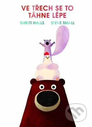 Ve třech se to lépe táhne - Smriti Halls, Steve Small (Ilustrator) - kniha z kategorie Pohádky
