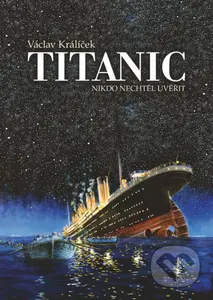 Titanic (Nikdo nechtěl uvěřit) - Václav Králíček - kniha z kategorie Beletrie