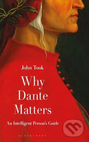 Why Dante Matters (An Intelligent Person's Guide) - John Took - kniha z kategorie Humanitní a společenské vědy