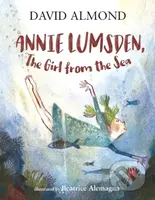 Annie Lumsden, the Girl from the Sea - David Almond, Beatrice Alemagna (ilustrácie) - kniha z kategorie Pohádky