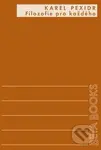 Filozofie pro každého - Karel Pexidr - kniha z kategorie Hobby
