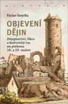 Objevení dějin (Dějepisectví, fikce a historický čas na přelomu 18. a 19. století) - kniha z kategorie Dějiny a teorie umění
