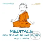 Meditace pro normální smrtelníky, ne pro mnichy - Lenka Vondráčková (ilustrátor), Tomáš Reinbergr - kniha z kategorie Spiritualita