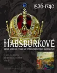 Habsburkové 1526–1740 (Země koruny české ve středoevropské monarchii) - kniha z kategorie Historie