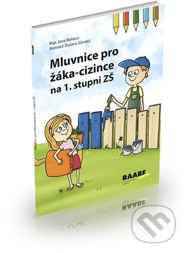 Mluvnice pro žáka-cizince (na 1. stupni ZŠ) - Jana Rohová, Zuzana Slánská - kniha z kategorie 1. stupeň