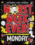 Worst Week Ever! Monday - Eva Amores, Matt Cosgrove - kniha z kategorie Beletrie pro děti