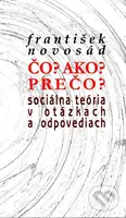 Čo? Ako? Prečo? (Sociálna teória v otázkach a odpovediach) - kniha z kategorie Sociologie