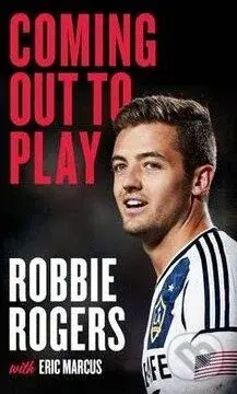 Coming Out to Play - Robbie Rogers, Eric Marcus - kniha z kategorie Kolektivní sporty