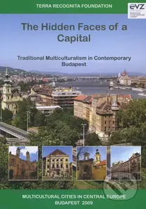 The Hidden Faces of a Capital (Traditional Multiculturalism in Contemporary Budapest) - kniha z kategorie Mapy a cestování