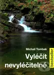 Vyléčit nevyléčitelné - Michail Tombak - kniha z kategorie Pozitivní myšlení