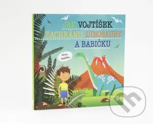 Jak Vojtíšek zachránil dinosaury a babičku - Šimon Matějů - kniha z kategorie Pro děti