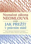 Neznalost zákona neomlouvá (aneb Jak přežít v právním státě) - kniha z kategorie Sociologie