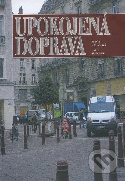 Upokojená doprava - Alica Kalašová a kolektív - kniha z kategorie Přírodní vědy a technika