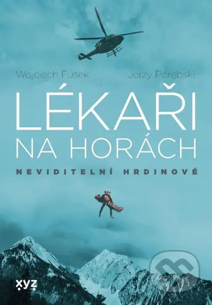 Lékaři na horách (Neviditelní hrdinové) - Jerzy Porebski, Wojciech Fusek - kniha z kategorie Společenská beletrie