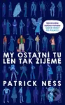 My ostatní tu len tak žijeme - Patrick Ness - kniha z kategorie Pro děti