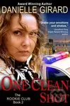 One Clean Shot - Danielle Girard