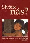 Slyšíte nás? (Pavla Gomba o lidské rodině) - Pavla Gomba - kniha z kategorie Vztahy a rodina