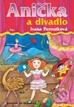 Anička a divadlo - Ivana Peroutková, Eva Mastníková (ilustrátor) - kniha z kategorie Pro děti