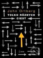 Toľko rôznych ciest - John Ortberg - kniha z kategorie Křesťanství