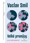 Velké proměny (Jak se utvářel moderní svět) - Vaclav Smil - kniha z kategorie Sociologie