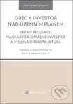 Obec a investor nad územním plánem (Změny regulace, náhrady za zmařené investice a veřejná infrastruktura)