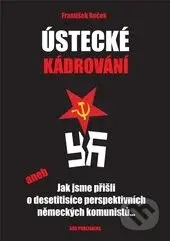 Ústecké kádrování (aneb Jak jsme přišli o desetitisíce perspektivních německých komunistů...) - kniha z kategorie Historie