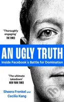 An Ugly Truth (Inside Facebook's Battle for Domination) - kniha z kategorie Byznys a management
