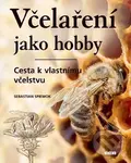Včelaření jako hobby (Cesta k vlastnímu včelstvu) - Sebastian Spiewok - kniha z kategorie Chov včel