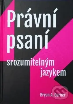 Právní psaní srozumitelným jazykem - Bryan A. Garner - kniha z kategorie Ekonomie