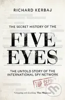 The Secret History of the Five Eyes (The untold story of the shadowy international spy network) - kniha z kategorie Politologie a politika