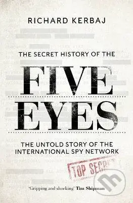 The Secret History of the Five Eyes (The untold story of the shadowy international spy network) - kniha z kategorie Politologie a politika
