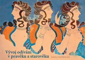 Vývoj odívání v pravěku a starověku - Jarmila Navrátilová