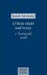 O Boží vládě nad tvory v Teologické sumě - Tomáš Akvinský