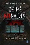 Že mě nenajdeš! a další hrůzostrašné příběhy - Mrose Rissi Anica