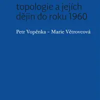 Uvedení do obecné topologie a jejích dějin do roku 1960 - Petr Vopěnka, Marie Větrovcová