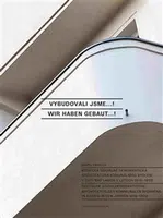 Vybudovali jsme...! / Wir haben gebaut...! - Pavel Prouza