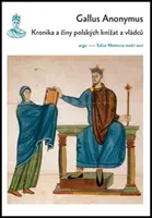 Kronika a činy polských knížat a vládců - Gallus Anonymus