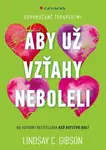 Aby už vzťahy neboleli - Lindsay C. Gibson