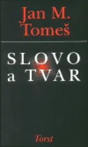 Slovo a tvar - Jan Marius Tomeš