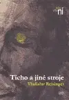 Ticho a jiné stroje - Vladislav Reisinger