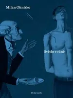 Světlo v ráně - Milan Ohnisko