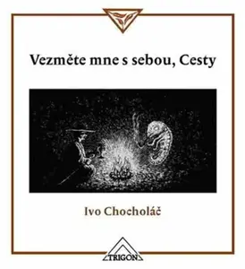 Vezměte mne s sebou, Cesty - Ivo Chocholáč, Vojtěch Jirásko