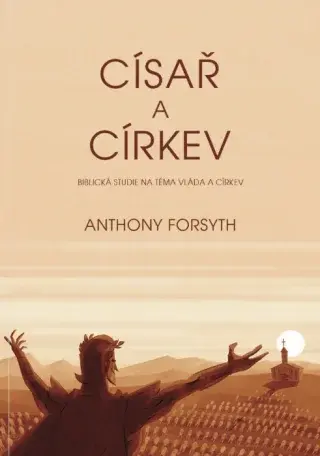 Císař a církev - Anthony Forsyth