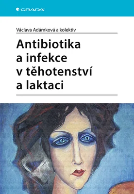E-kniha: Antibiotika a infekce v těhotenství a laktaci od Adámková Václava