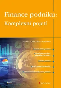 Kniha: Finance podniku: Komplexní pojetí od Vochozka Marek